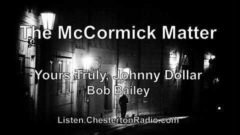 The McCormick Matter - Yours Truly, Johnny Dollar - Bob Bailey