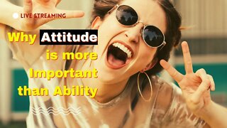 Why attitude is more important than ability in todays world