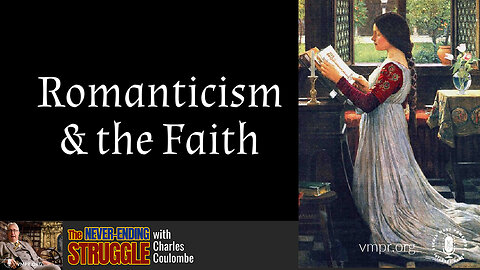 07 Aug 23, The Never-Ending Struggle: Romanticism and the Faith