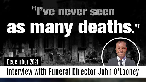 Funeral director John O'Looney: “I've never seen so many deaths....” | www.kla.tv/21382