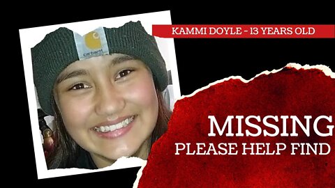 MISSING Kammi Doyle ONLY 13 Years Old!! || PLEASE HELP FIND