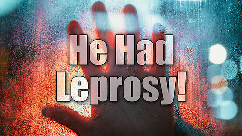"He Had Leprosy!" - Worship Service - October 15, 2023