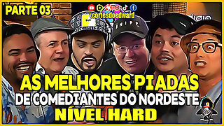 O MELHOR DO HUMOR NORDESTINO PARTE 03