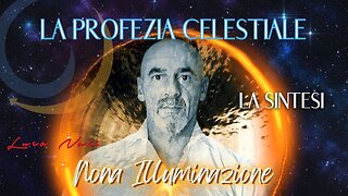 9- LA PROFEZIA CELESTIALE - NONA ILLUMINAZIONE - LA SINTESI - LUCA NALI