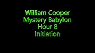 8 William Cooper - Mystery Babylon - Initiation