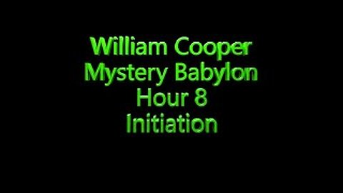 8 William Cooper - Mystery Babylon - Initiation