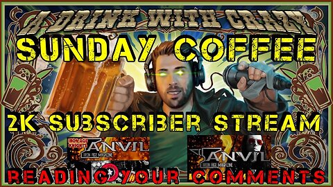 Sunday Coffee: The Iron Age Magazine, 2K Subscriber Hang Out