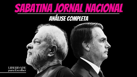 Entrevista do Bolsonaro e do Lula no Jornal Nacional: Análise Completa | Liberdade para Escolher