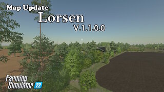 Map Update | Lorsen | V.1.1.0.0 | Farming Simulator 22