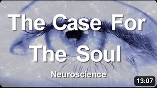 1. The Case for the Soul (Neuroscience)