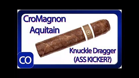 RoMa Craft CroMagnon Aquitaine Knuckle Dragger Cigar Review