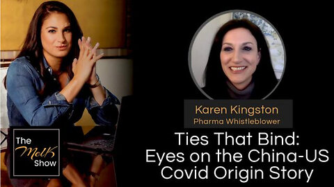Mel K & Karen Kingston | Ties That Bind: Eyes on the China-US Covid Origin Story | 5-10-24