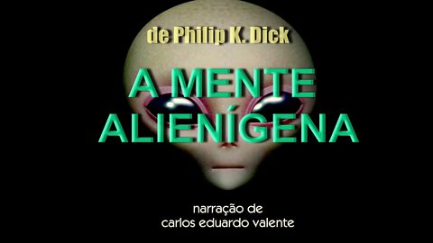 AUDIOBOOK - A MENTE ALIENÍGENA - de Philip K. Dick