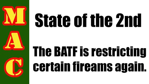 State of the Second: BATF is reclassifying previously legal firearms.