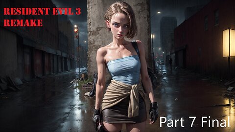 Resident Evil 3 Remake Part 7 (Final)