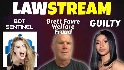 LawStream Friday | Cardi B Guilty | Brett Favre Welfare Fraud | Amber Heard Bot Sentinel Report