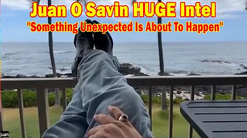 Juan O Savin HUGE Intel Oct 3: "Something Unexpected Is About To Happen"