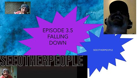 Episode 3.5 SeeOtherPeople Falling Down