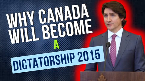 Why Canada Will Become a Dictatorship Under Trudeau