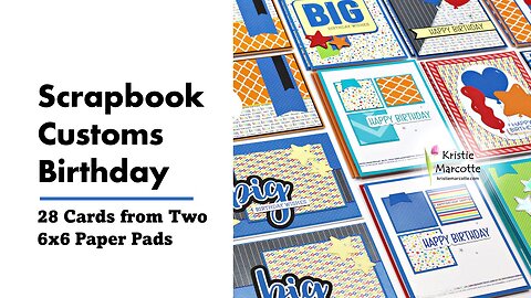 Scrapbook Customs | Birthday | 28 cards from two 6x6 paper pads