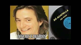 Desejos e Delírios Fábio Júnior ACapella