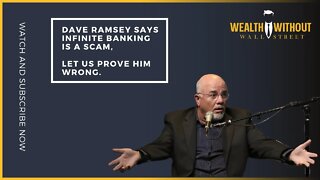 Dave Ramsey Says Infinite Banking is a Scam, Let Us Prove Him Wrong