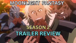 Moonlight Fantasy Season 2 trailer Review