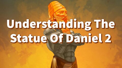 Understanding The Statue Of Daniel 2