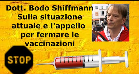 Dott. Bodo Shiffmann - Sulla situazione attuale e l'appello per fermare le vaccinazioni