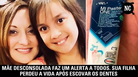 Mãe desconsolada faz um alerta a todos. Sua filha perdeu a vida após escovar os dentes