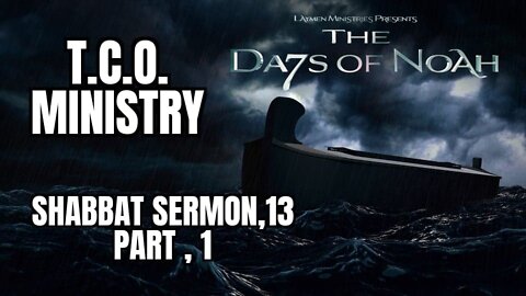 SERMON #13 BY SPECIAL PERMISSION , DAYS OF NOAH PART 1 THE FLOOD