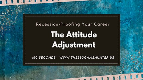Recession-Proofing Your Career: The Attitude Adjustment | JobSearchTV.com