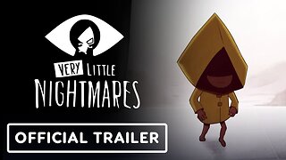 Very Little Nightmares - Official Launch Trailer