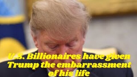 U.S. Billionaires have given Trump the embarrassment of his life