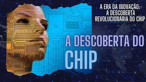 Descoberta Revolucionária do Chip