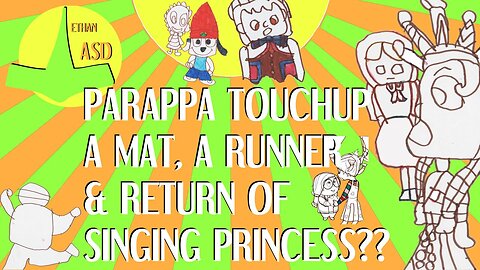 qc 013 - Touch Up on Parappa, Some Various Characters and the Singing Princess Returns