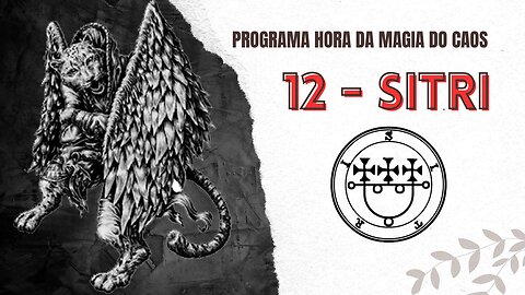 12 - Sitri - Goétia - Hora da Magia do Caos