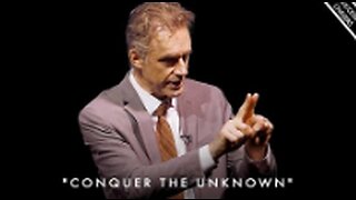 'HOW TO CONQUER THE UNKNOWN' - Jordan Peterson Motivation