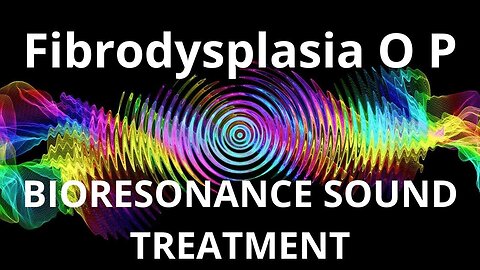 Fibrodysplasia O P_Sound therapy session_Sounds of nature