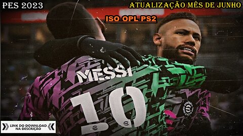 PES 2023 ATUALIZAÇÃO MÊS DE JUNHO ISO OPL PS2