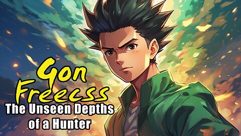 Gon Freecss: The Unseen Depths of a Hunter