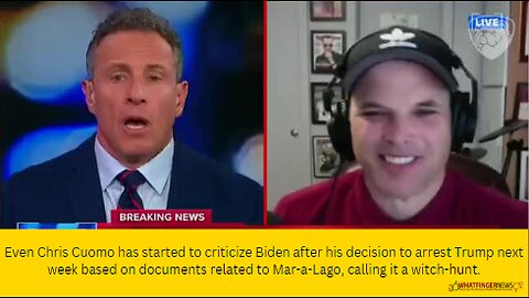 Even Chris Cuomo has started to criticize Biden after his decision to arrest Trump next week