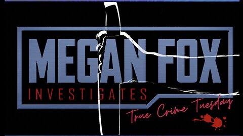 Megan Fox Live! True Crime Tuesday!