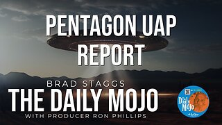 Pentagon UAP Report - The Daily Mojo 031124