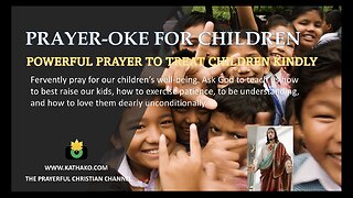 (PRAYER-OKE) Prayer for Children, a silent plea to God to strengthen our ties with our kids.