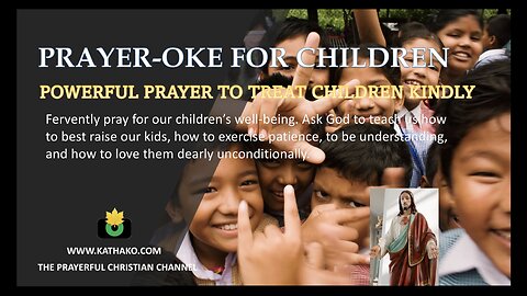 (PRAYER-OKE) Prayer for Children, a silent plea to God to strengthen our ties with our kids.