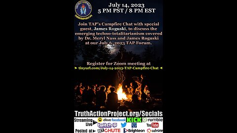 🔴 LIVE July 14, 2023: James Roguski on the emerging techno-totalitarianism • TAP Campfire Chat