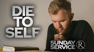 “Die To Self” • Sunday Service