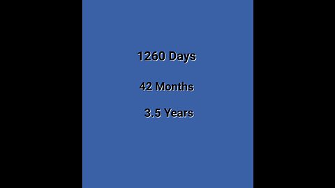 1260 Days = 42 Months = 3.5 Years