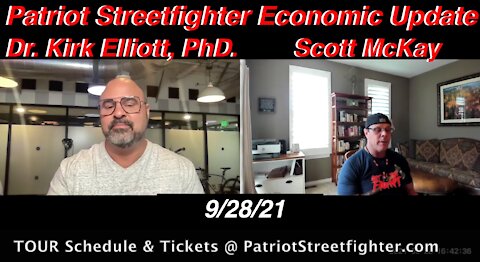 9.28.21 Patriot Streetfighter Economic Update w/ Dr Kirk Elliott, PhD Private Advisors